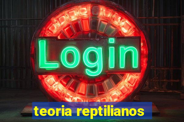 teoria reptilianos